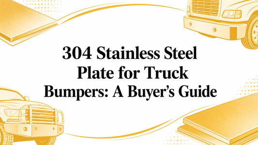 304 Stainless Steel Plate for Truck Bumpers: A Buyer's Guide