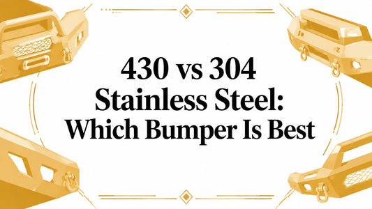 430 vs 304 Stainless Steel: Which Bumper Is Best - Galhor