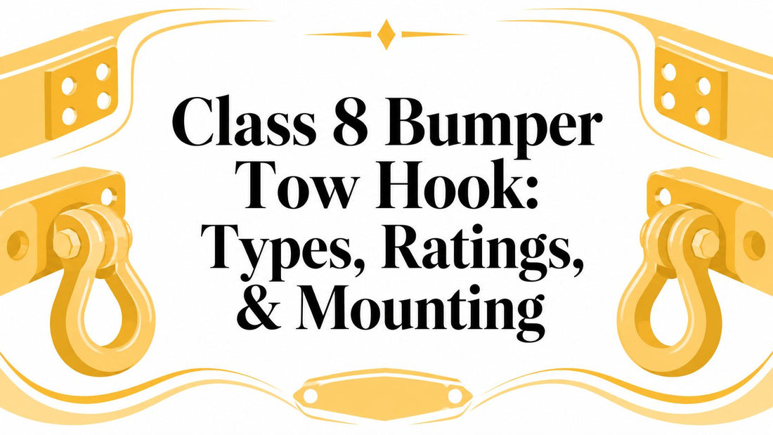 Class 8 Bumper Tow Hook: Types, Ratings, & Mounting - Galhor