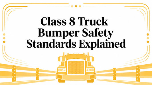 Class 8 Truck Bumper Safety Standards Explained - Galhor