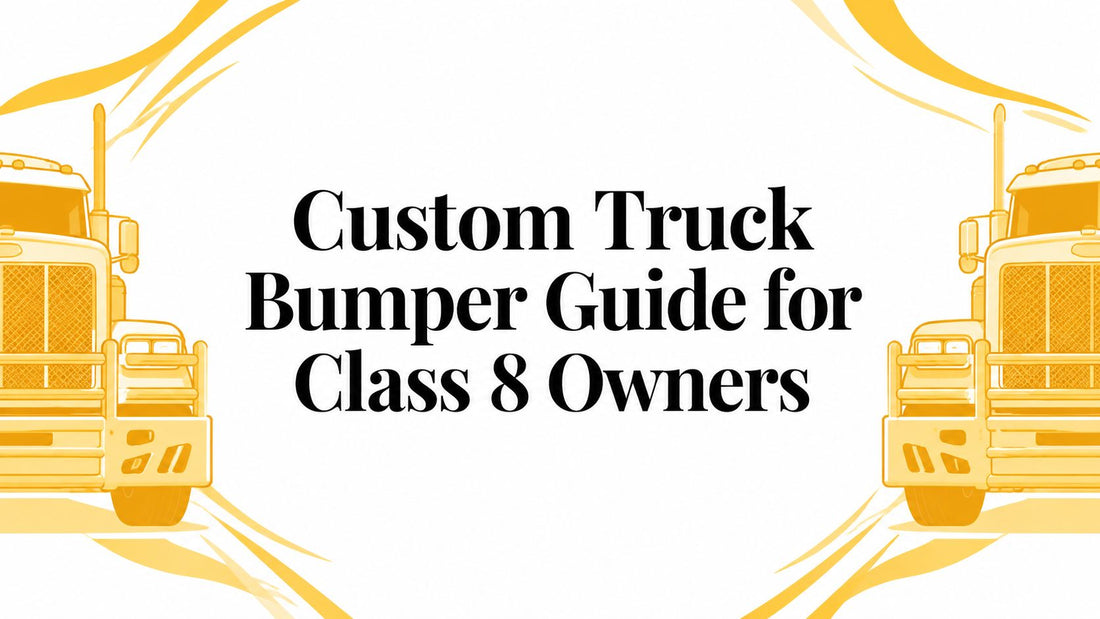 Custom Truck Bumper Guide for Class 8 Owners - Galhor