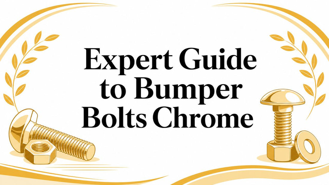 Expert Guide to Bumper Bolts Chrome - Galhor