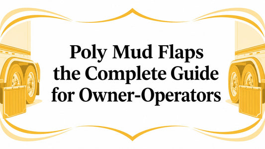 Poly Mud Flaps the Complete Guide for Owner-Operators - Galhor