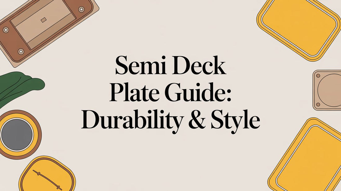 Semi Deck Plate Guide: Durability & Style - Galhor