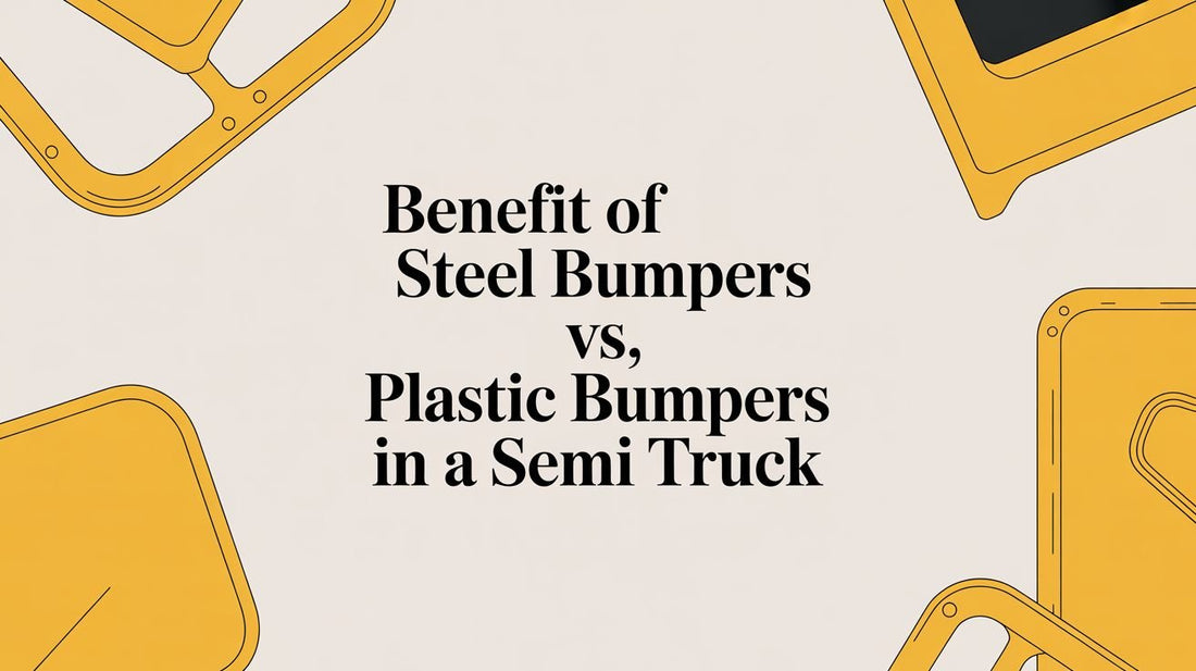 Steel vs. Plastic Bumpers: The Smart Choice for Your Semi Truck in 2026 - Galhor
