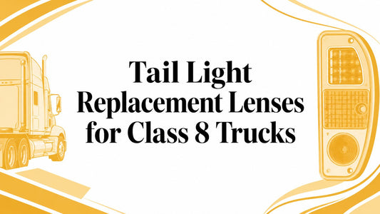 Tail Light Replacement Lenses for Class 8 Trucks - Galhor