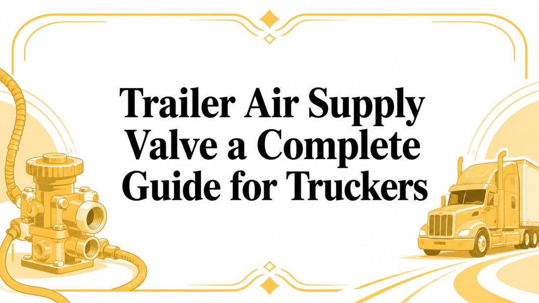 Trailer Air Supply Valve a Complete Guide for Truckers - Galhor