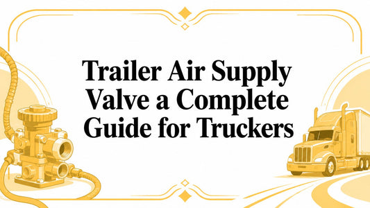Trailer Air Supply Valve a Complete Guide for Truckers - Galhor