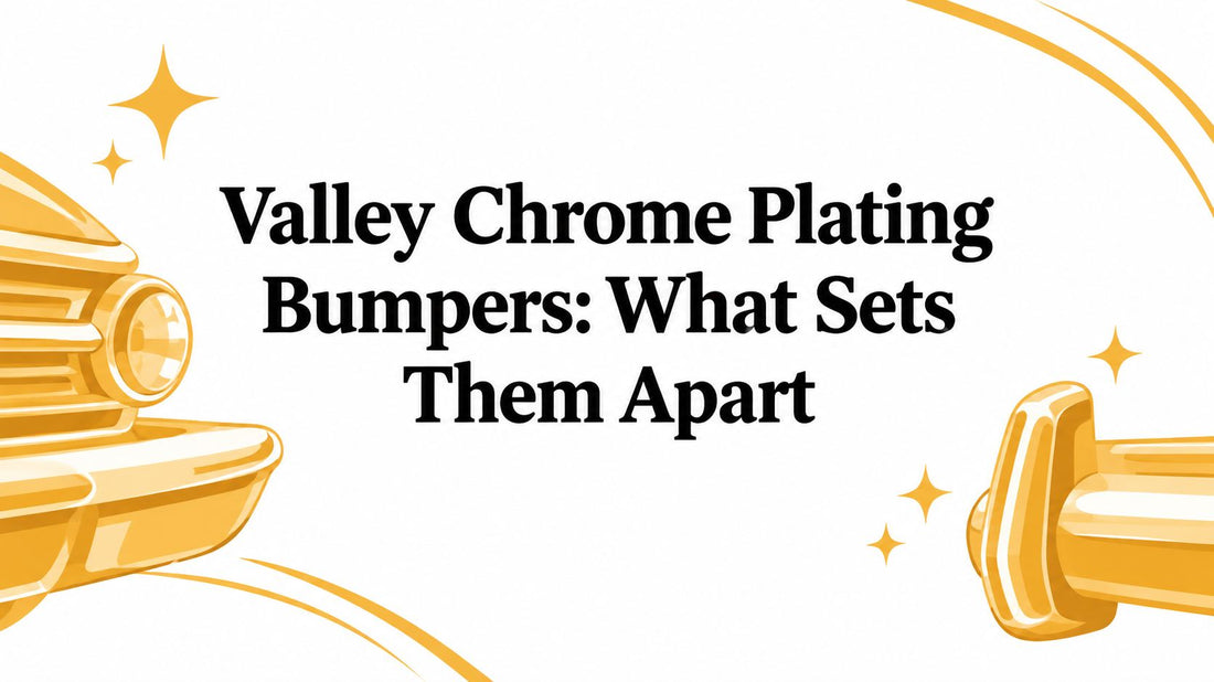 Valley Chrome Plating Bumpers: What Sets Them Apart - Galhor