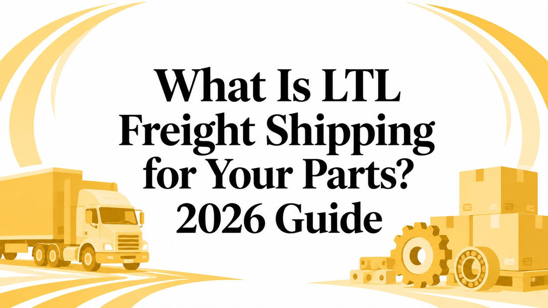 What Is LTL Freight Shipping for Your Parts? 2026 Guide - Galhor