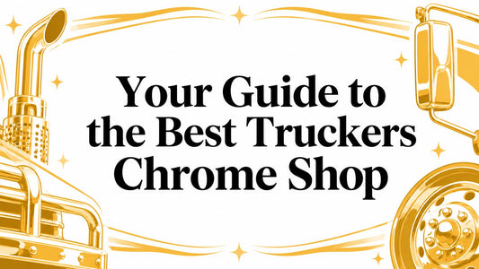 Your Ultimate Guide to a Truckers Chrome Shop in 2026 - Galhor