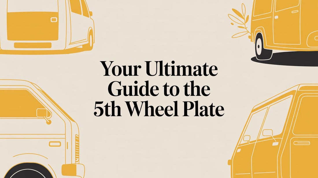 Your Ultimate Guide to the 5th Wheel Plate - Galhor
